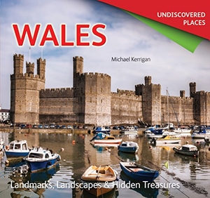 Kerrigan, Michael. Wales Undiscovered: Landmarks, Landscapes & Hidden Treasures. Flame Tree Publishing, 2015.