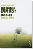 Der Gruber beherrscht das Spiel