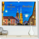 Ein Wochenende in Breslau (Premium, hochwertiger DIN A2 Wandkalender 2022, Kunstdruck in Hochglanz)