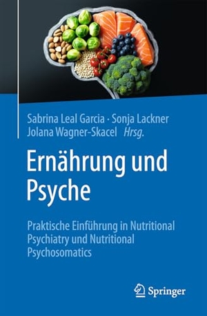 Leal Garcia, Sabrina / Sonja Lackner et al (Hrsg.). Ernährung und Psyche - Praktische Einführung in Nutritional Psychiatry und Nutritional Psychosomatics. Springer-Verlag GmbH, 2026.