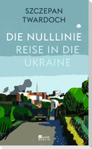 Die Nulllinie. Reise in die Ukraine