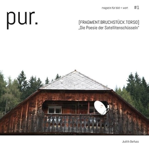 Barfuss, Judith. pur.  magazin für bild + wort  [#1] - "Die Poesie der Satellitenschüsseln". Books on Demand, 2018.