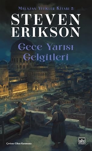 Erikson, Steven. Gece Yarisi Gelgitleri - Malazan Yitikler Kitabi 5. Ithaki Yayinlari, 2024.