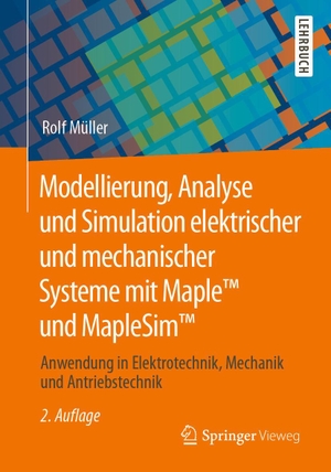 Müller, Rolf. Modellierung, Analyse und Simulation elektrischer und mechanischer Systeme mit Maple(TM) und MapleSim(TM) - Anwendung in Elektrotechnik, Mechanik und Antriebstechnik. Springer-Verlag GmbH, 2020.