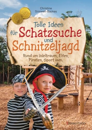 Sinnwell-Backes, Christine. Tolle Ideen für Schatzsuche und Schnitzeljagd rund um Weltraum, Elfen, Piraten, Sport uvm. - - Das Kindergeburtstag-Problem-Nr.1-Lösungsbuch. Bassermann, Edition, 2024.