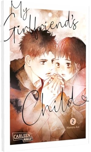 Aoi, Mamoru. My Girlfriend's Child 2 - Einfühlsamer Shojo-Manga ab 14 Jahren über eine ungeplante Teenager-Schwangerschaft. Carlsen Verlag GmbH, 2025.