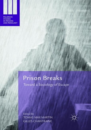 Chantraine, Gilles / Tomas Max Martin (Hrsg.). Prison Breaks - Toward a Sociology of Escape. Springer International Publishing, 2019.