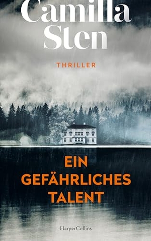 Sten, Camilla. Ein gefährliches Talent - Thriller | Atmosphärischer und beklemmender Scandinavian Crime. HarperCollins Paperback, 2024.
