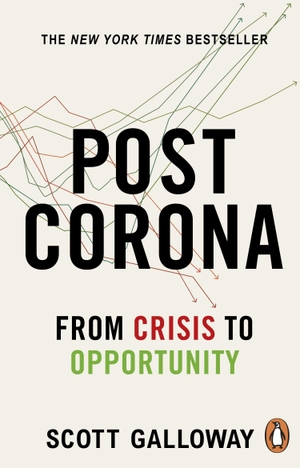 Galloway, Scott. Post Corona - From Crisis to Opportunity. Transworld Publ. Ltd UK, 2021.