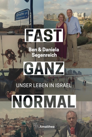 Segenreich, Ben / Daniela Segenreich-Horsky. Fast ganz normal - Unser Leben in Israel. Amalthea Signum Verlag, 2018.