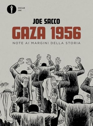 Sacco, Joe. Gaza 1956. Note ai margini della storia. Mondadori, 2025.