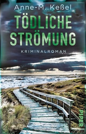 Keßel, Anne-M.. Tödliche Strömung - Kriminalroman | Ein spannender Nordsee-Krimi mit einem starken Ermittlerinnen-Duo. Piper Verlag GmbH, 2024.