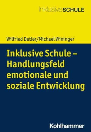 Datler, Wilfried / Michael Wininger. Inklusive Schule - Handlungsfeld emotionale und soziale Entwicklung. Kohlhammer W., 2024.