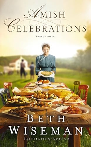Wiseman, Beth. Amish Celebrations - Three Stories. Zondervan, 2021.
