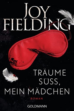 Fielding, Joy. Träume süß, mein Mädchen - Roman. Goldmann TB, 2022.