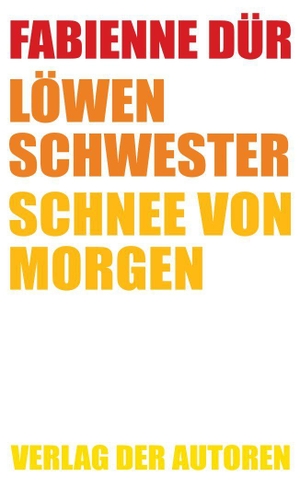 Dür, Fabienne. Löwenschwester / Schnee von morgen - Theaterstücke. Verlag Der Autoren, 2026.