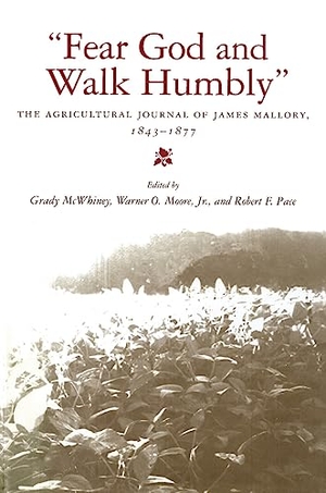Mallory, James. Fear God and Walk Humbly - The Agricultural Journal of James Mallory, 1843-1877. University of Alabama Press, 2013.