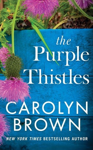 Brown, Carolyn. The Purple Thistles. Amazon Publishing, 2026.