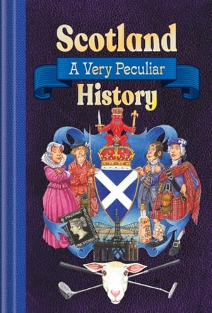 Macdonald, Fiona / Macdonald Fiona. Scotland - A Very Peculiar History. Bonnier Books UK Limited, 2026.