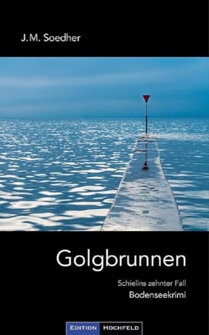 Soedher, Jakob Maria. Golgbrunnen - Schielins zehnter Fall. Edition Hochfeld, 2021.
