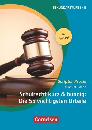 Hoegg, Günther. Schulrecht kurz & bündig: Die 55 wichtigsten Urteile - Die 55 wichtigsten Urteile, Sekundarstufe I+II. Cornelsen Vlg Scriptor, 2019.