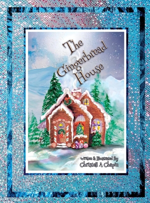 Chapin, Christell A. The Gingerbread House. Freestone Publishings Inc, 2020.
