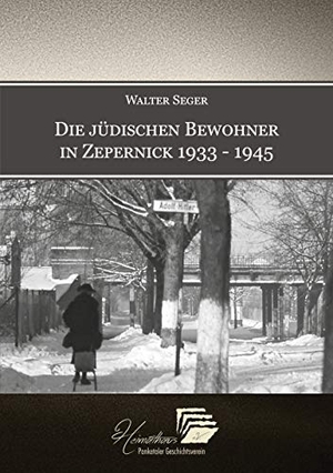 Seger, Walter. Die jüdischen Bewohner in Zepernick 1933 - 1945. Books on Demand, 2020.