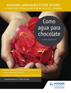 Bianchi, Sebastian / Mike Thacker. Modern Languages Study Guides - Como agua para chocolate : Literature Study Guide for AS/A-level Spanish. Wayland, 2017.