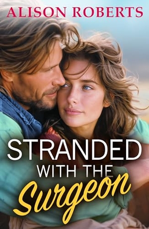 Roberts, Alison. Stranded with the Surgeon. Boldwood Books Ltd, 2025.