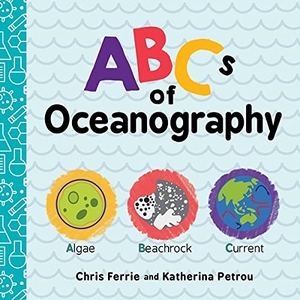 Ferrie, Chris / Katherina Petrou. ABCs of Oceanography. Sourcebooks, Inc, 2020.