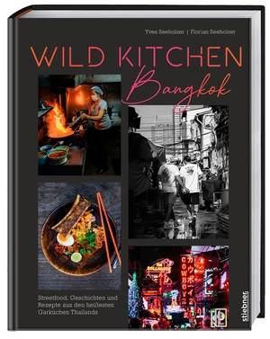 Seeholzer, Yves / Florian Seeholzer. Wild Kitchen Bangkok - Streetfood, Geschichten und Rezepte aus den heißesten Garküchen Thailands. Kochbuch und kulinarische Reise durch Bangkok. Streetfood, thailändische Rezepte, Reisetagebuch. Stiebner Verlag GmbH, 2026.