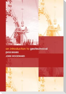 An Introduction to Geotechnical Processes