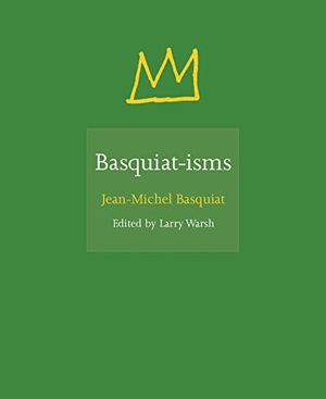 Basquiat, Jean-Michel. Basquiat-isms. Princeton University Press, 2019.