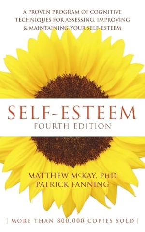 Mckay, Matthew / Patrick Fanning. Self-Esteem - A Proven Program of Cognitive Techniques for Assessing, Improving, and Maintaining Your Self-Esteem. New Harbinger Publications, 2025.