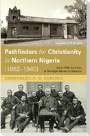 Pathfinders for Christianity in Northern Nigeria (1862-1940)