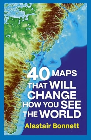 Bonnett, Alastair. 40 Maps That Will Change How You See the World. Quarto, 2026.