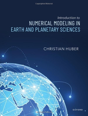 Huber, Christian. Introduction to Numerical Modeling in the Earth and Planetary Sciences. Oxford University Press, 2025.