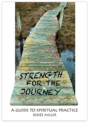 Miller, Renee. Strength for the Journey - A Guide to Spiritual Practice. Church Publishing, 2011.