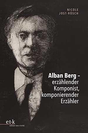 Jost-Rösch, Nicole. Alban Berg - erzählender Komponist, komponierender Erzähler. Edition Text + Kritik, 2023.
