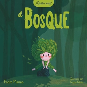 Mañas, Pedro. ¿Quién Soy? El Bosque / Who Am I? the Forest. Prh Grupo Editorial, 2022.