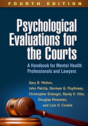 Melton, Gary B / Petrila, John et al. Psychological Evaluations for the Courts - A Handbook for Mental Health Professionals and Lawyers. Guilford Publications, 2017.