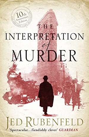 Rubenfeld, Jed. The Interpretation of Murder - The Richard and Judy Bestseller. Headline, 2007.