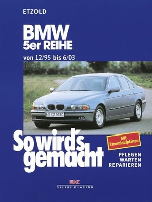 Etzold, Rüdiger. BMW 5er Reihe 12/95 bis 6/03 - So wird's gemacht - Band 102. Delius Klasing Vlg GmbH, 2024.
