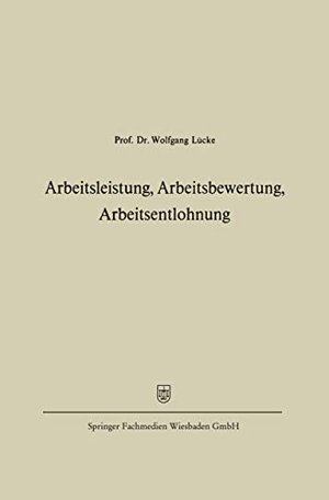 Lücke, Wolfgang. Arbeitsleistung, Arbeitsbewertung, Arbeitsentlohnung. Gabler Verlag, 1973.