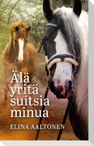 Älä yritä suitsia minua