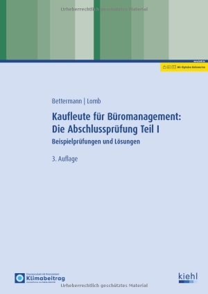 Bettermann, Verena / Ute Lomb. Kaufleute für Büromanagement: Die Abschlussprüfung Teil I - Beispielprüfungen und Lösungen. Kiehl Friedrich Verlag G, 2025.