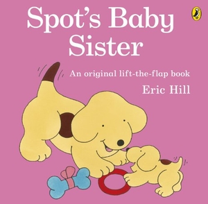 Hill, Eric. Spot's Baby Sister. Penguin Random House Children's UK, 2012.