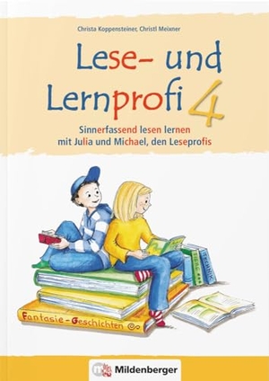 Koppensteiner, Christa / Christl Meixner. Lese- und Lernprofi 4 - Schülerarbeitsheft - silbierte Ausgabe - Sinnerfassend lesen lernen mit Julia und Michael, den Leseprofis, 4. Klasse. Mildenberger Verlag GmbH, 2016.