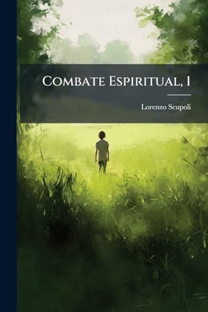 Scupoli, Lorenzo. Combate Espiritual, 1. Creative Media Partners, LLC, 2025.