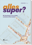 Alles super?